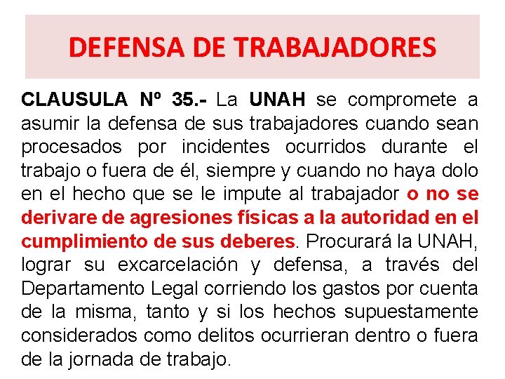 DEFENSA DE TRABAJADORES CLAUSULA Nº 35. La UNAH se compromete a asumir la defensa