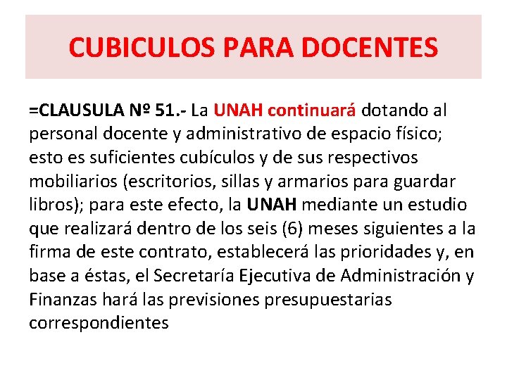 CUBICULOS PARA DOCENTES =CLAUSULA Nº 51. - La UNAH continuará dotando al personal docente