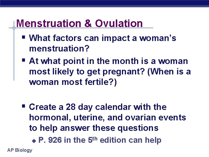 Menstruation & Ovulation § What factors can impact a woman’s § menstruation? At what