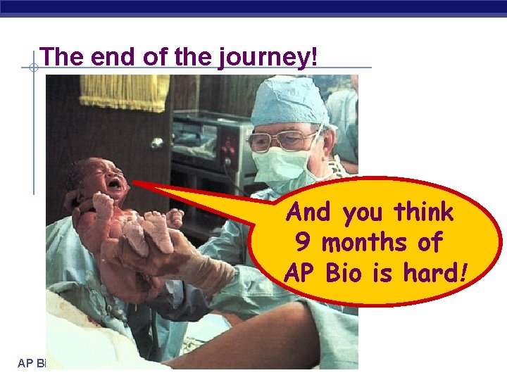 The end of the journey! And you think 9 months of AP Bio is