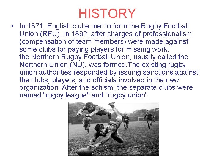 HISTORY • In 1871, English clubs met to form the Rugby Football Union (RFU).