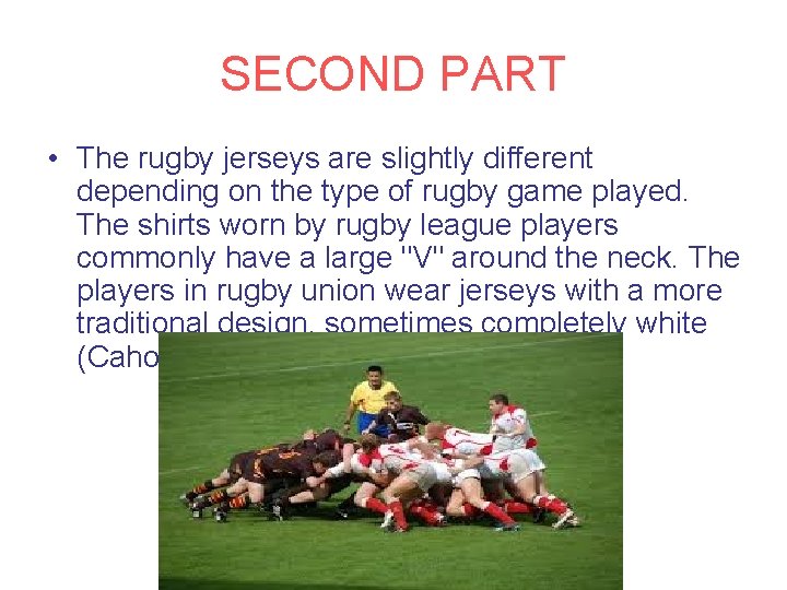 SECOND PART • The rugby jerseys are slightly different depending on the type of