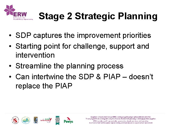 Stage 2 Strategic Planning • SDP captures the improvement priorities • Starting point for