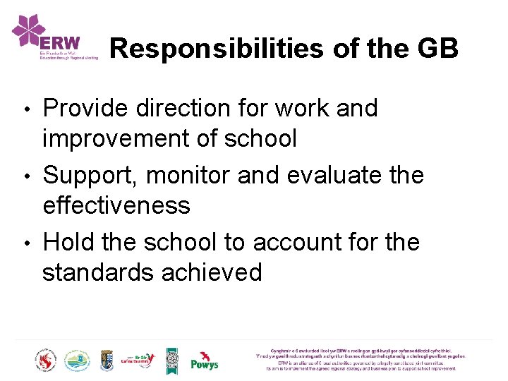 Responsibilities of the GB Provide direction for work and improvement of school • Support,