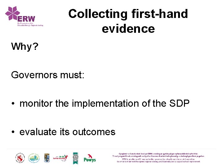 Collecting first-hand evidence Why? Governors must: • monitor the implementation of the SDP •