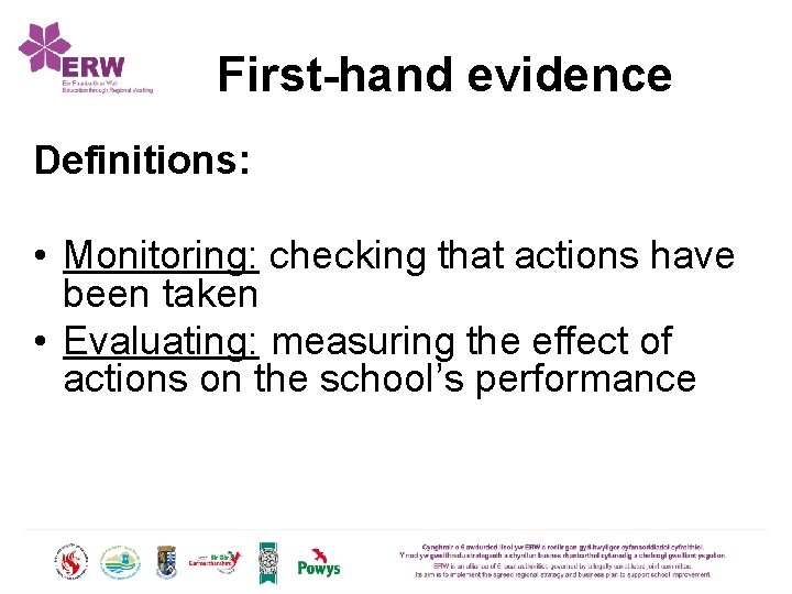 First-hand evidence Definitions: • Monitoring: checking that actions have been taken • Evaluating: measuring