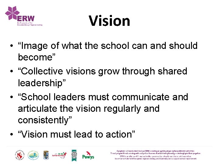 Vision • “Image of what the school can and should become” • “Collective visions