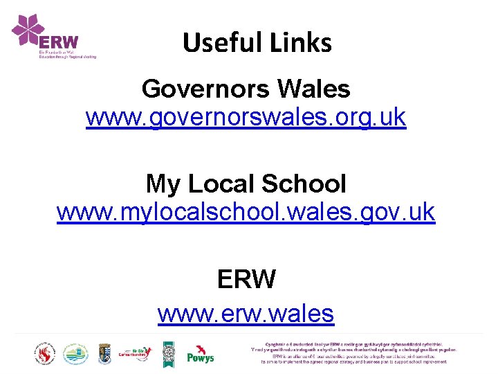 Useful Links Governors Wales www. governorswales. org. uk My Local School www. mylocalschool. wales.