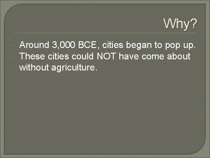 Why? Around 3, 000 BCE, cities began to pop up. These cities could NOT