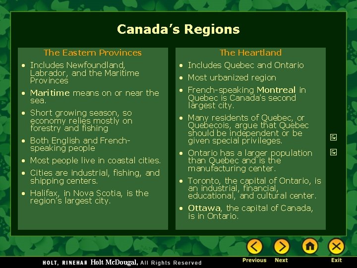 Canada’s Regions The Eastern Provinces • Includes Newfoundland, Labrador, and the Maritime Provinces •