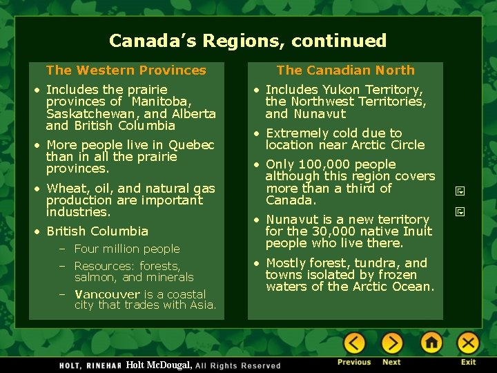 Canada’s Regions, continued The Western Provinces • Includes the prairie provinces of Manitoba, Saskatchewan,