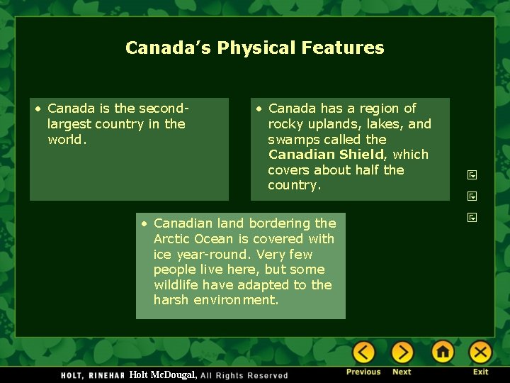 Canada’s Physical Features • Canada is the secondlargest country in the world. • Canada