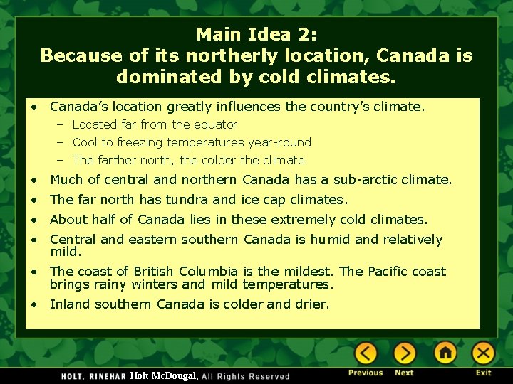 Main Idea 2: Because of its northerly location, Canada is dominated by cold climates.