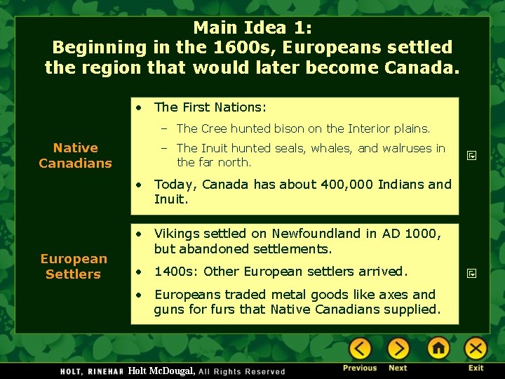 Main Idea 1: Beginning in the 1600 s, Europeans settled the region that would