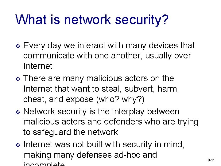 What is network security? v v Every day we interact with many devices that