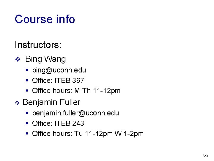 Course info Instructors: v Bing Wang § bing@uconn. edu § Office: ITEB 367 §