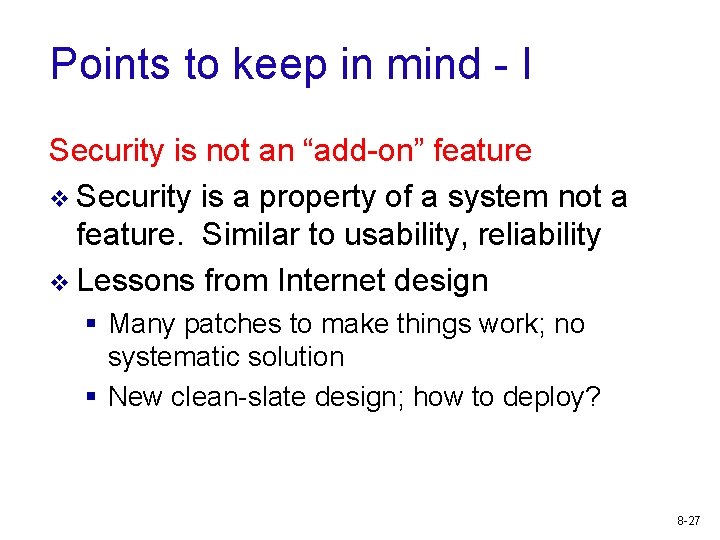 Points to keep in mind - I Security is not an “add-on” feature v