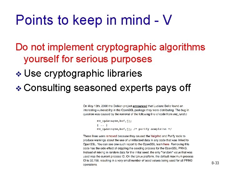 Points to keep in mind - V Do not implement cryptographic algorithms yourself for