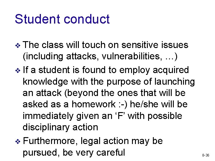 Student conduct v The class will touch on sensitive issues (including attacks, vulnerabilities, …)