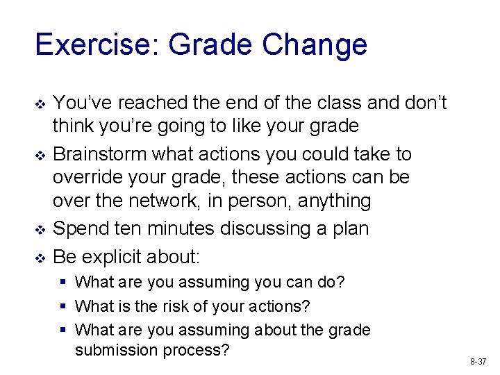 Exercise: Grade Change v v You’ve reached the end of the class and don’t