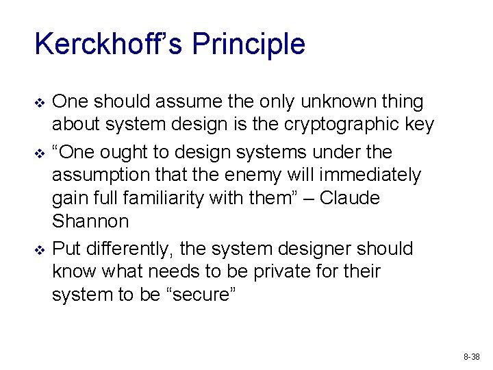 Kerckhoff’s Principle v v v One should assume the only unknown thing about system