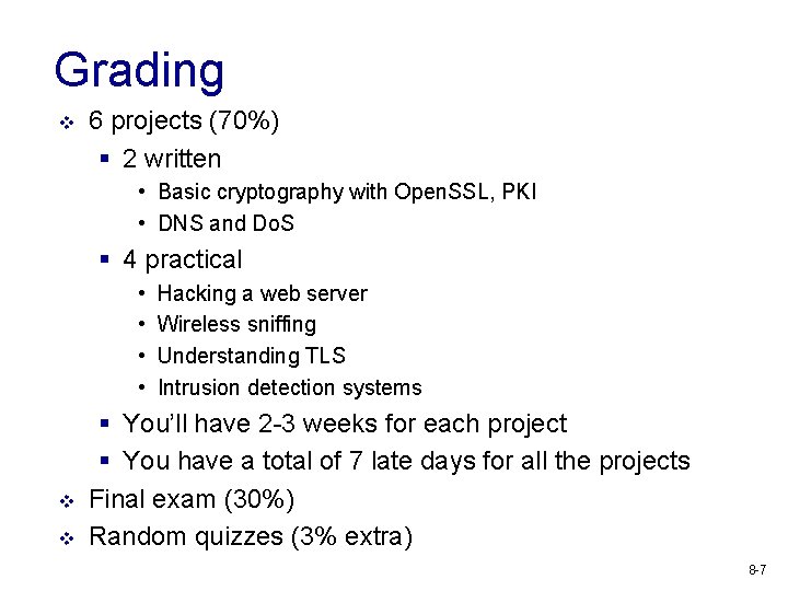 Grading v 6 projects (70%) § 2 written • Basic cryptography with Open. SSL,