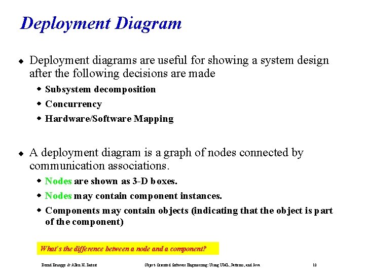 Deployment Diagram ¨ Deployment diagrams are useful for showing a system design after the