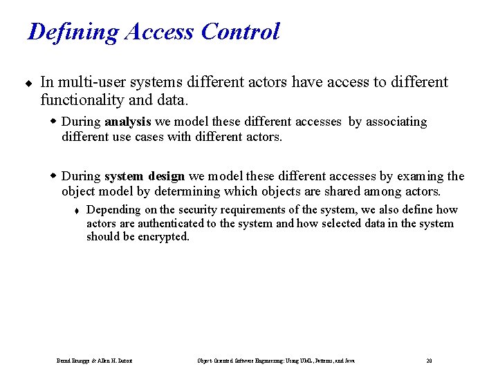Defining Access Control ¨ In multi-user systems different actors have access to different functionality