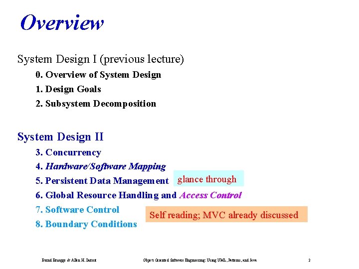 Overview System Design I (previous lecture) 0. Overview of System Design 1. Design Goals