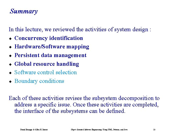 Summary In this lecture, we reviewed the activities of system design : ¨ Concurrency