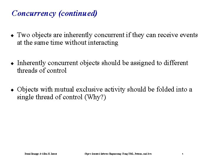 Concurrency (continued) ¨ Two objects are inherently concurrent if they can receive events at