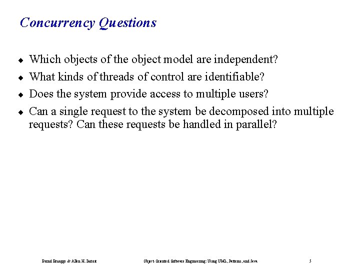Concurrency Questions ¨ ¨ Which objects of the object model are independent? What kinds
