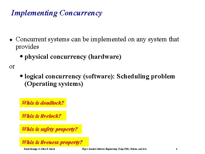 Implementing Concurrency ¨ Concurrent systems can be implemented on any system that provides w