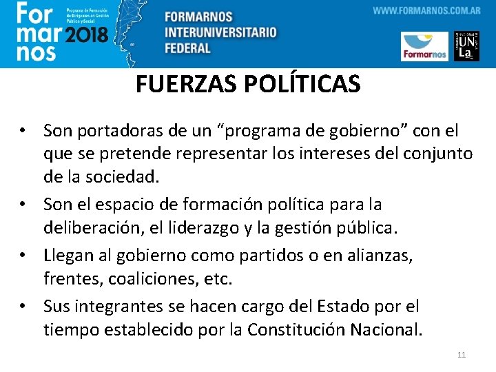 FUERZAS POLÍTICAS • Son portadoras de un “programa de gobierno” con el que se