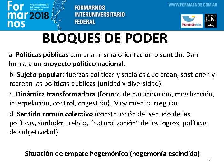 BLOQUES DE PODER a. Políticas públicas con una misma orientación o sentido: Dan forma