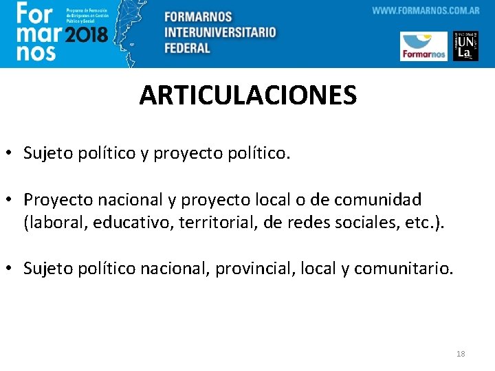 ARTICULACIONES • Sujeto político y proyecto político. • Proyecto nacional y proyecto local o