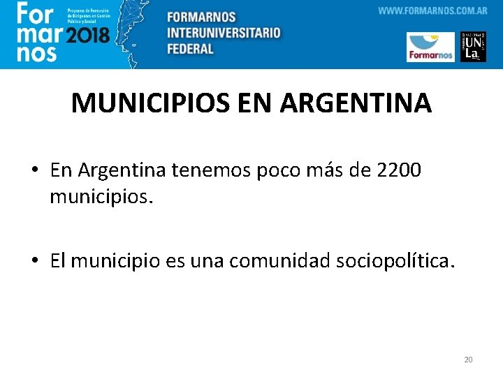 MUNICIPIOS EN ARGENTINA • En Argentina tenemos poco más de 2200 municipios. • El