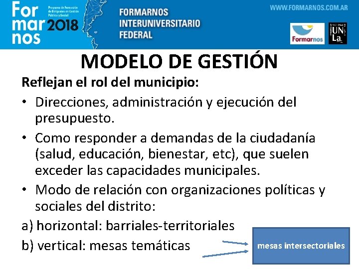 MODELO DE GESTIÓN Reflejan el rol del municipio: • Direcciones, administración y ejecución del