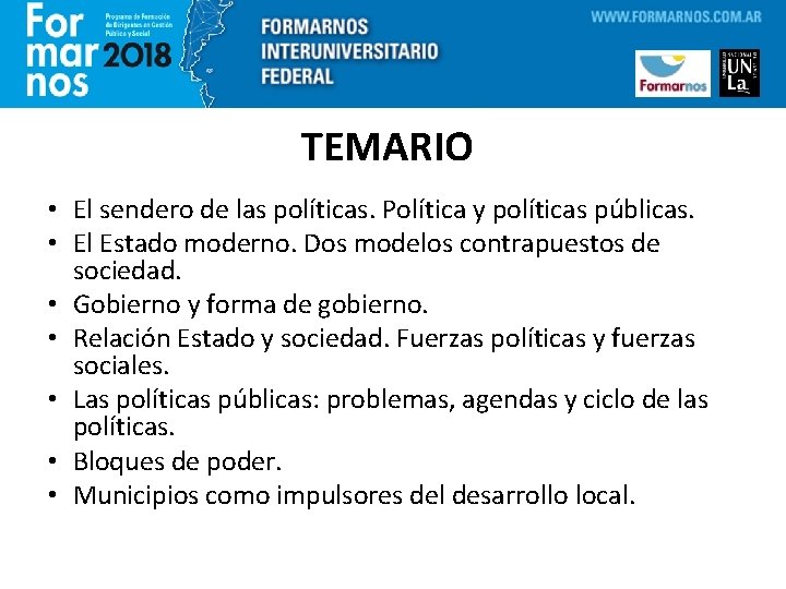 TEMARIO • El sendero de las políticas. Política y políticas públicas. • El Estado