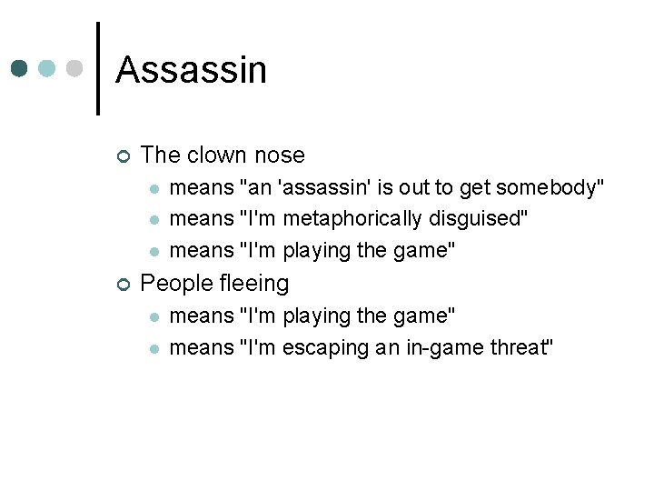Assassin ¢ The clown nose l l l ¢ means "an 'assassin' is out