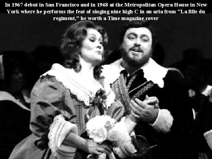 In 1967 debut in San Francisco and in 1968 at the Metropolitan Opera House