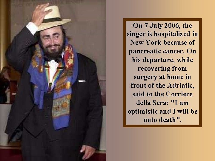 On 7 July 2006, the singer is hospitalized in New York because of pancreatic