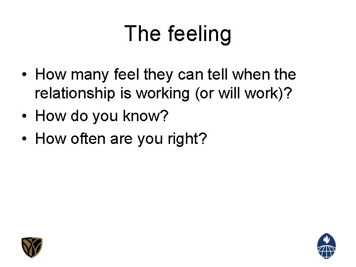 The feeling • How many feel they can tell when the relationship is working