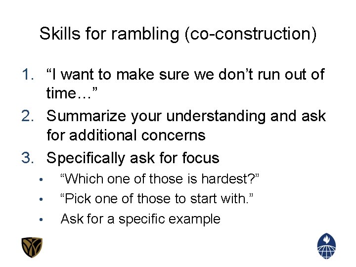 Skills for rambling (co-construction) 1. “I want to make sure we don’t run out