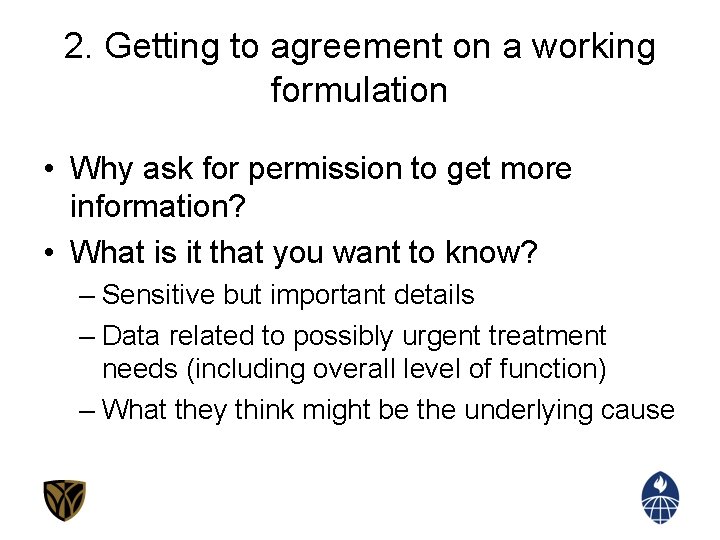 2. Getting to agreement on a working formulation • Why ask for permission to