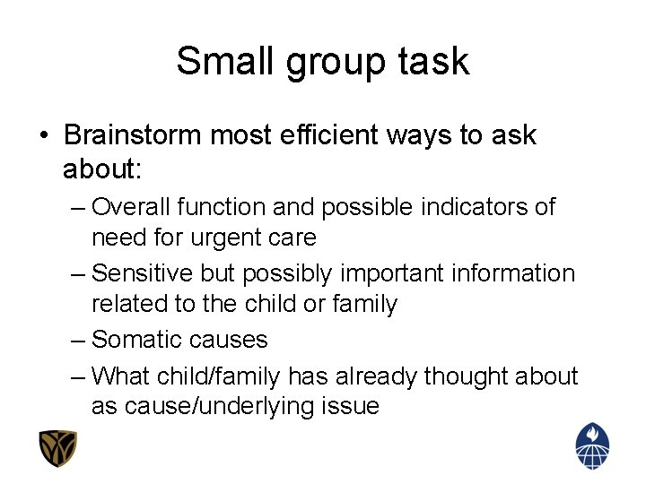 Small group task • Brainstorm most efficient ways to ask about: – Overall function