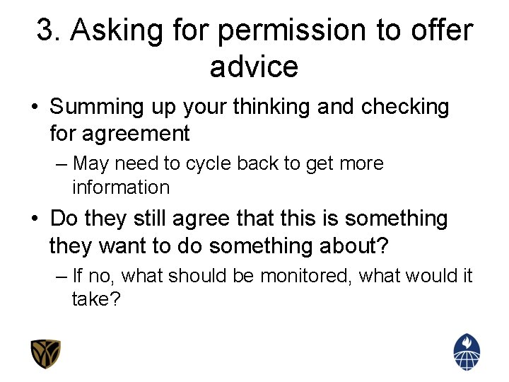 3. Asking for permission to offer advice • Summing up your thinking and checking