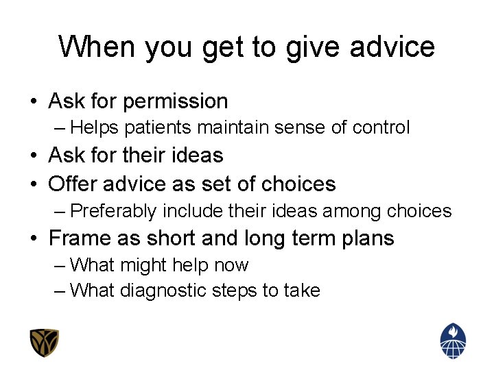 When you get to give advice • Ask for permission – Helps patients maintain