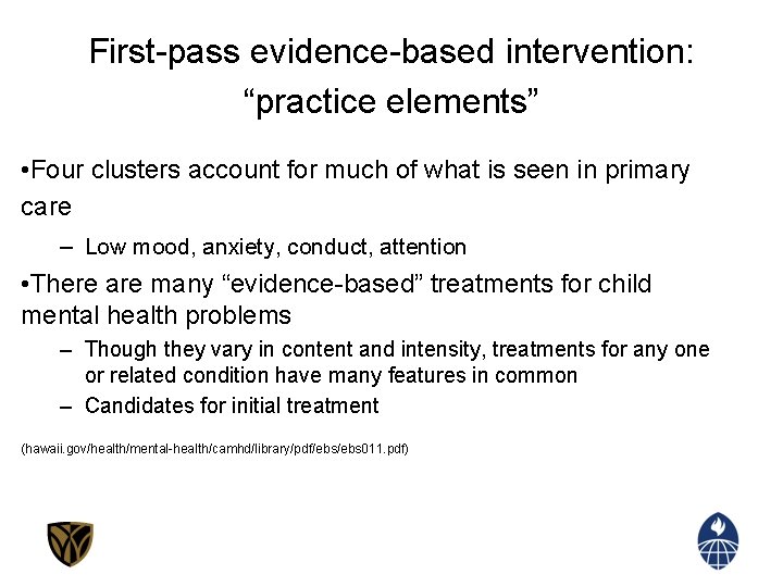 First-pass evidence-based intervention: “practice elements” • Four clusters account for much of what is