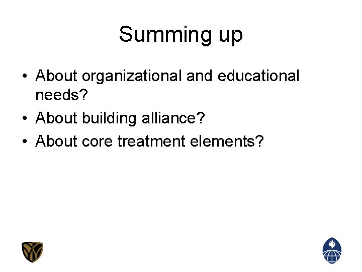 Summing up • About organizational and educational needs? • About building alliance? • About